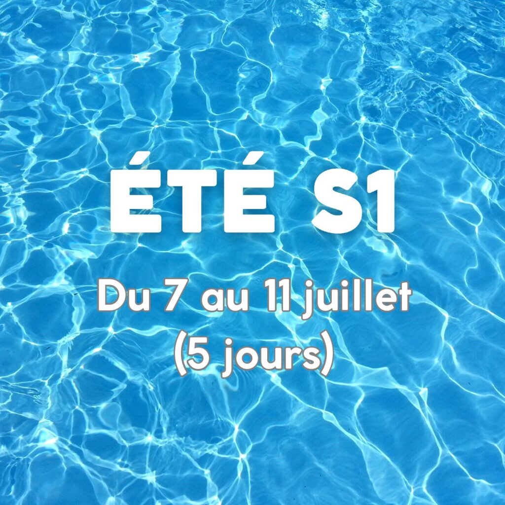 ETE S1 - Du 7 au 11 juillet (5 jours)