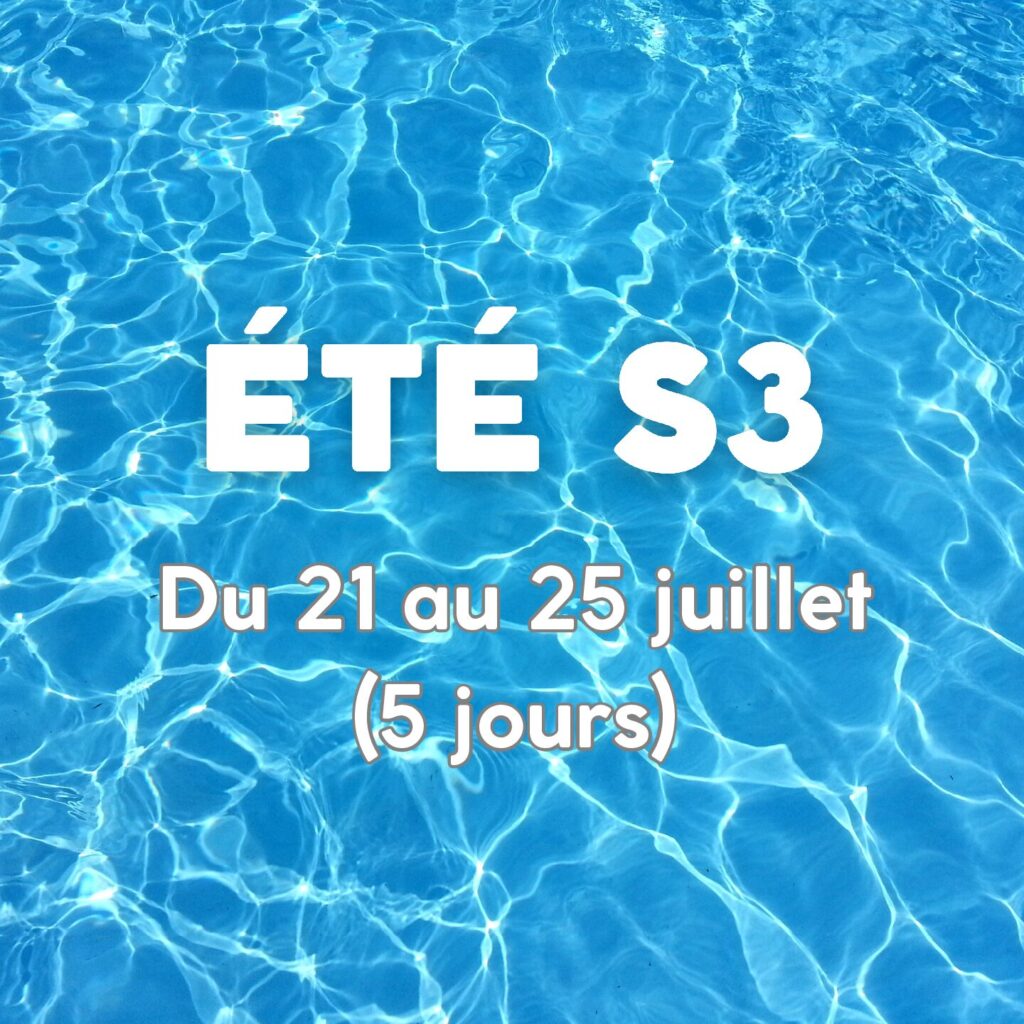 ETE S3 - Du 21 au 25 juillet (5 jours)