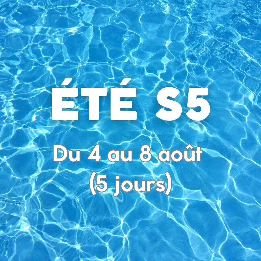 ETE S5 - Du 4 au 8 août (5 jours)