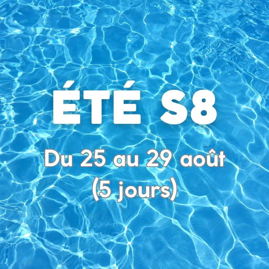 ETE S8 - Du 25 au 29 août (5 jours)